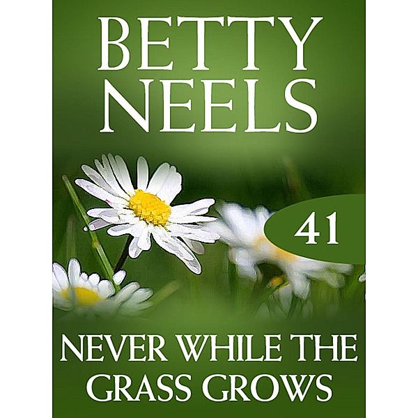 Never While the Grass Grows (Betty Neels Collection, Book 41), Betty Neels