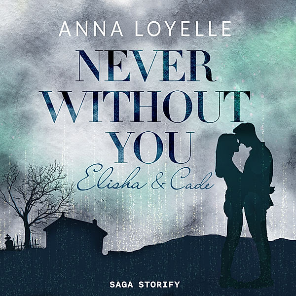 Never Without You - Elisha & Cade, Anna Loyelle