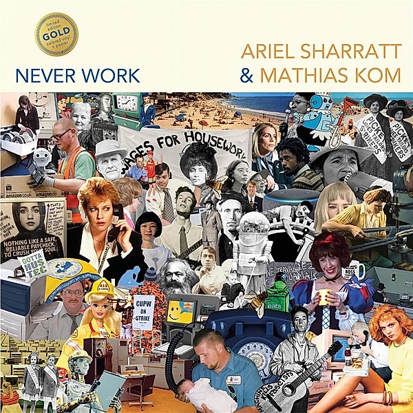 NEVER WORK (Gold Edition), Ariel Sharratt & Kom Mathias