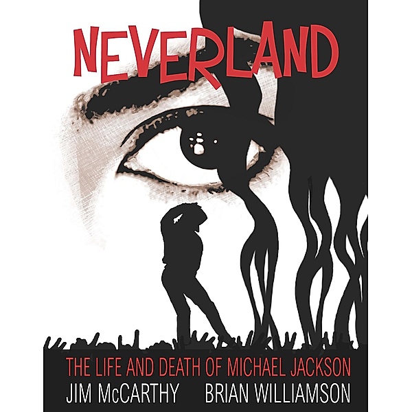 Neverland: The Life & Death of Michael Jackson, Jim McCarthy, Brian Williamson