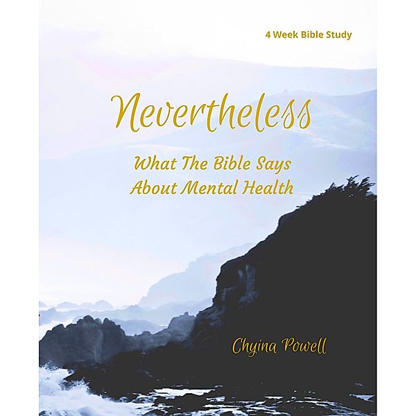 Nevertheless: What The Bible Says About Mental Health, Chyina Powell