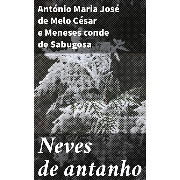 Neves de antanho, António Maria José de Melo César e Meneses Sabugosa