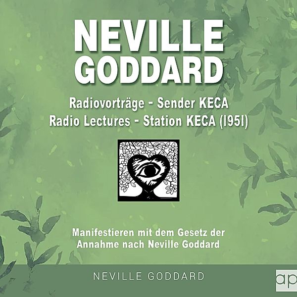 Neville Goddard: Alle 14 original Bücher auf Deutsch - 16 - Neville Goddard - Radiovorträge - Sender KECA (Radio Lectures - Station KECA 1951), Fabio Mantegna