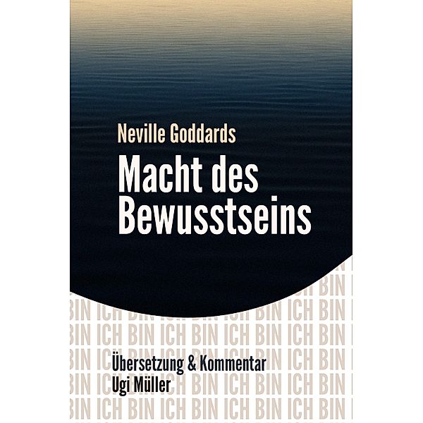 Neville Goddards Macht des Bewusstseins, Ugi Müller