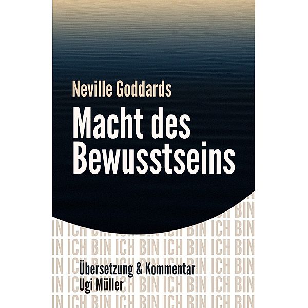 Neville Goddards Macht des Bewusstseins, Ugi Müller
