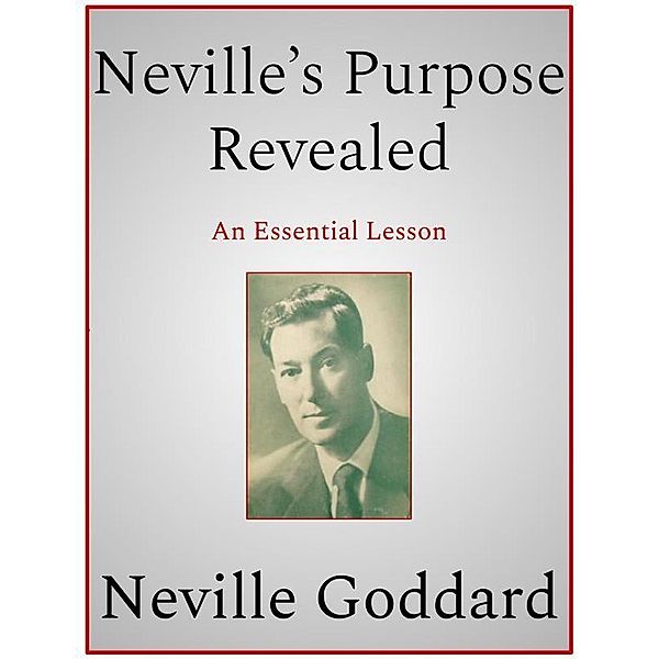 Neville's Purpose Revealed, Neville Goddard