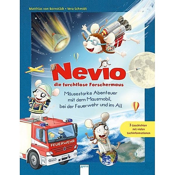 Nevio die furchtlose Forschermaus. Mäusestarke Abenteuer mit dem Mausmobil, bei der Feuerwehr und im All, Matthias von Bornstädt