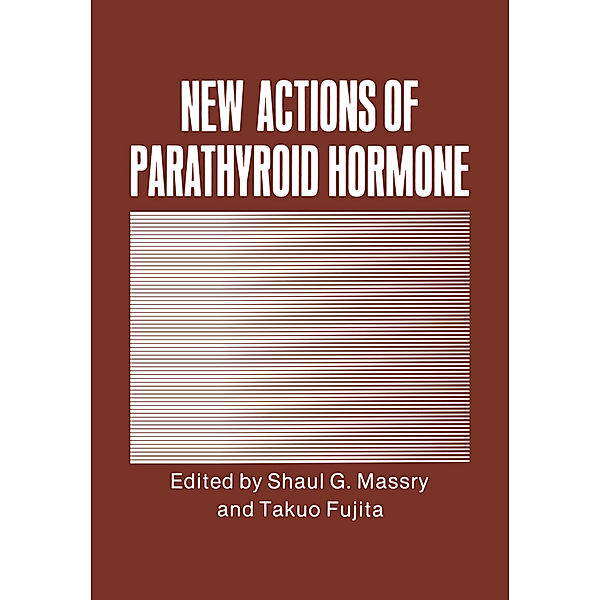 New Actions of Parathyroid Hormone, Shaul G. Massry, Takuo Fujita
