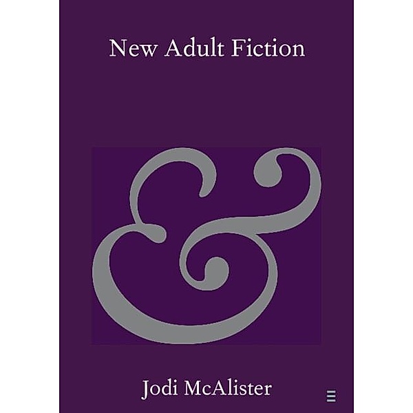 New Adult Fiction / Elements in Publishing and Book Culture, Jodi McAlister