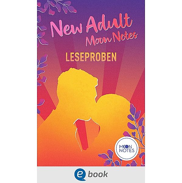 New Adult Moon Notes Leseproben, Jennifer Schumann, Josephine Angelini, Laura Labas, Ashley Herring Blake, Emma Lindberg, Sherin Nagib, Darcy Crimson, Juli Dorne