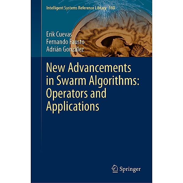 New Advancements in Swarm Algorithms: Operators and Applications / Intelligent Systems Reference Library Bd.160, Erik Cuevas, Fernando Fausto, Adrián González