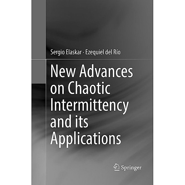 New Advances on Chaotic Intermittency and its Applications, Sergio Elaskar, Ezequiel del Río