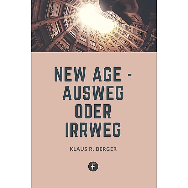 New Age - Ausweg oder Irrweg, Klaus Rudolf Berger