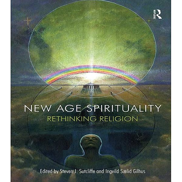 New Age Spirituality, Steven J. Sutcliffe, Ingvild Saelid Gilhus