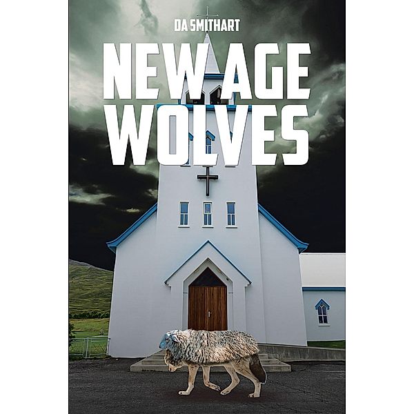 New Age Wolves / Christian Faith Publishing, Inc., Da Smithart