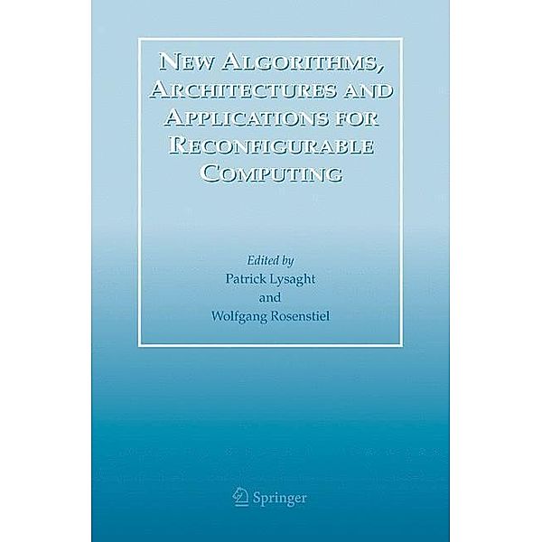 New Algorithms, Architectures and Applications for Reconfigurable Computing