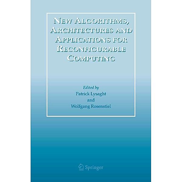 New Algorithms, Architectures and Applications for Reconfigurable Computing