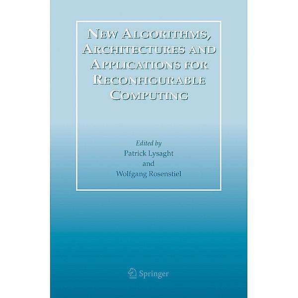 New Algorithms, Architectures and Applications for Reconfigurable Computing