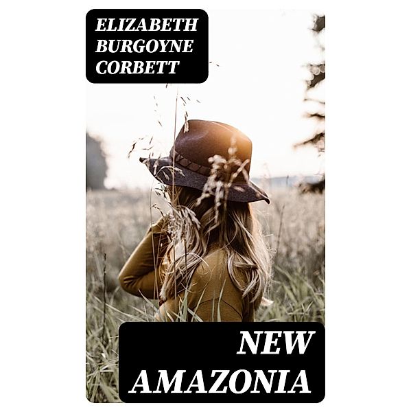 New Amazonia, Elizabeth Burgoyne Corbett