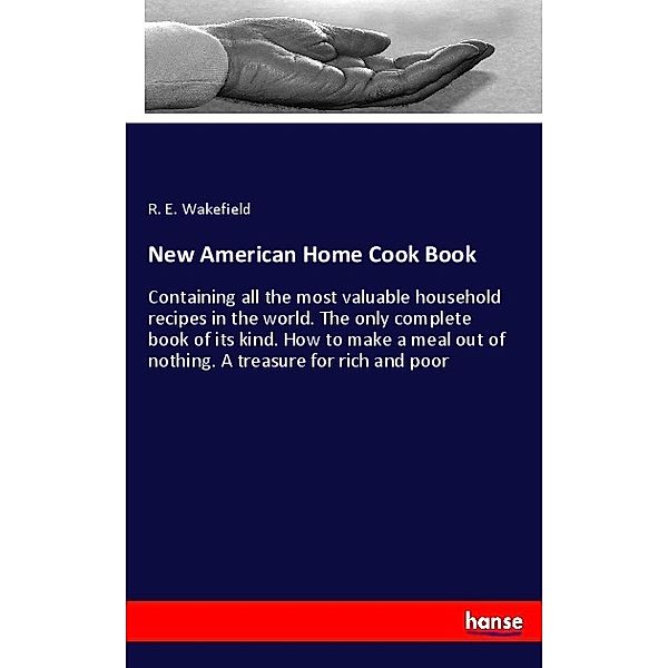 New American Home Cook Book, R. E. Wakefield