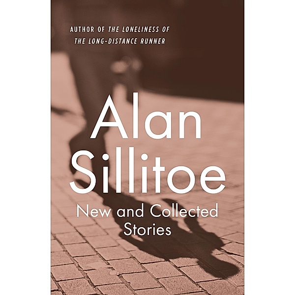 New and Collected Stories, Alan Sillitoe