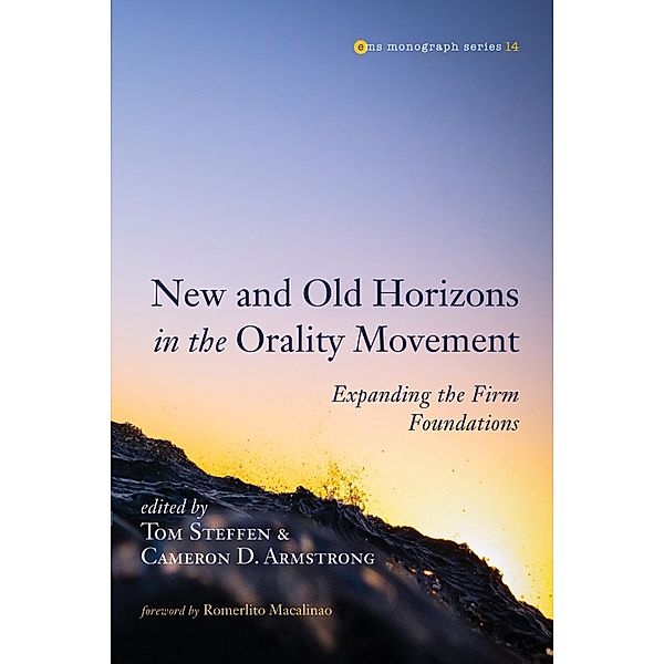 New and Old Horizons in the Orality Movement / Evangelical Missiological Society Monograph Series Bd.14