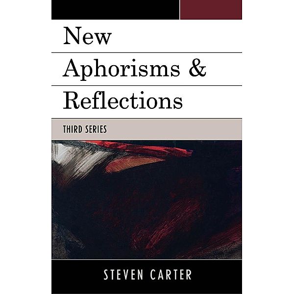 New Aphorisms & Reflections, Steven Carter