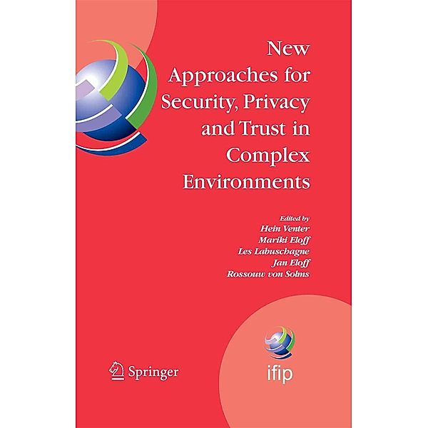 New Approaches for Security, Privacy and Trust in Complex Environments / IFIP Advances in Information and Communication Technology Bd.232