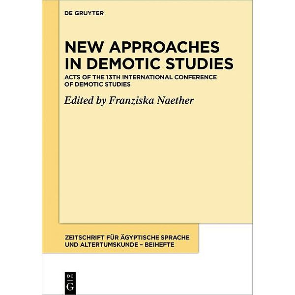New Approaches in Demotic Studies / Zeitschrift für ägyptische Sprache und Altertumskunde - Beihefte Bd.10
