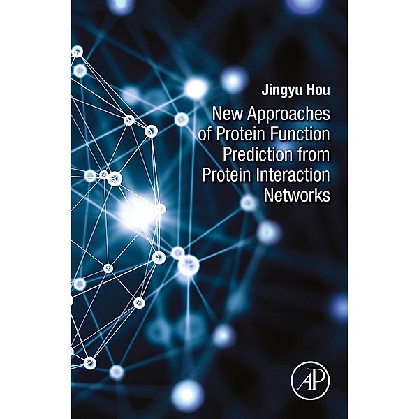 New Approaches of Protein Function Prediction from Protein Interaction Networks, Jingyu Hou