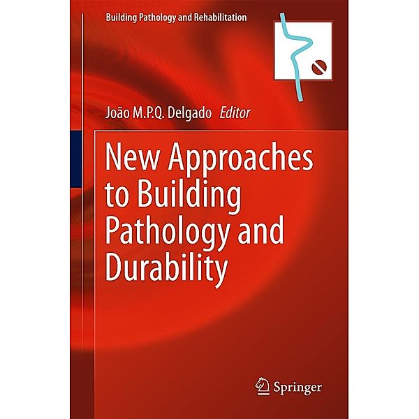 New Approaches to Building Pathology and Durability / Building Pathology and Rehabilitation Bd.6