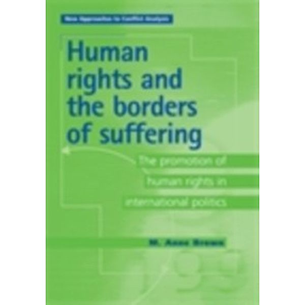 New Approaches to Conflict Analysis: Human Rights and the Borders of Suffering, M. Anne Brown
