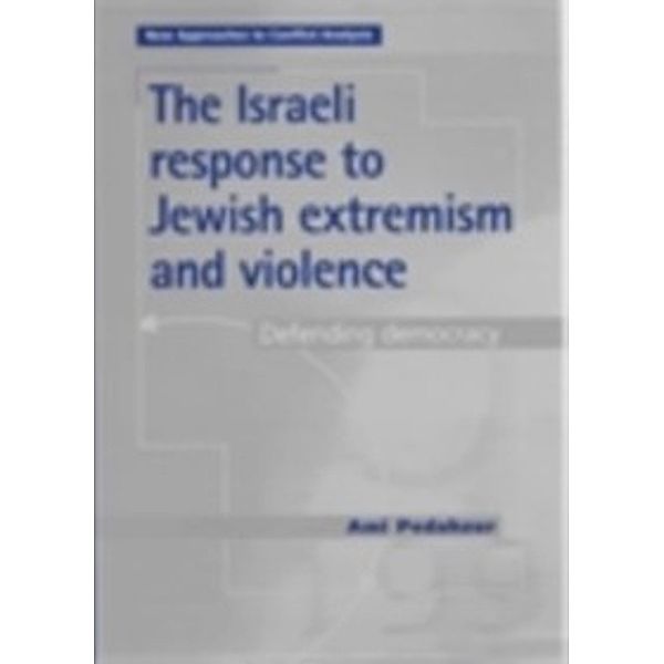 New Approaches to Conflict Analysis: Israeli response to Jewish extremism and violence, Ami Pedahzur