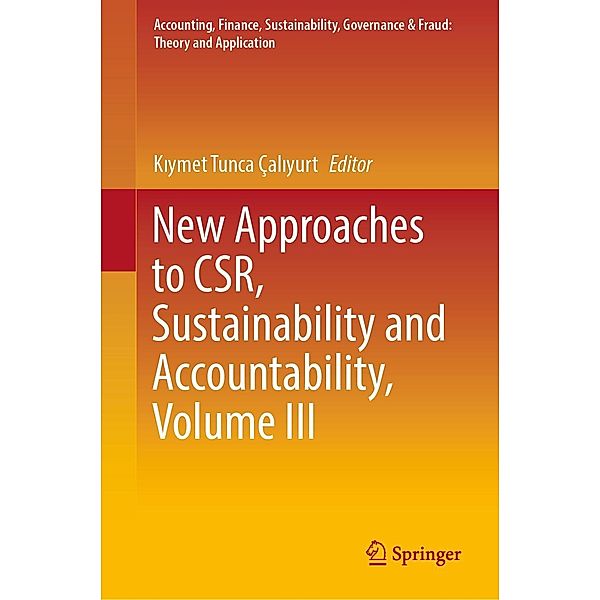 New Approaches to CSR, Sustainability and Accountability, Volume III / Accounting, Finance, Sustainability, Governance & Fraud: Theory and Application