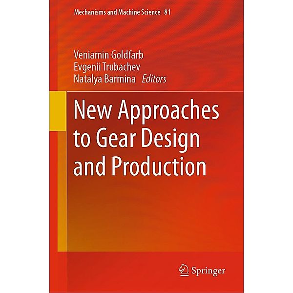 New Approaches to Gear Design and Production / Mechanisms and Machine Science Bd.81