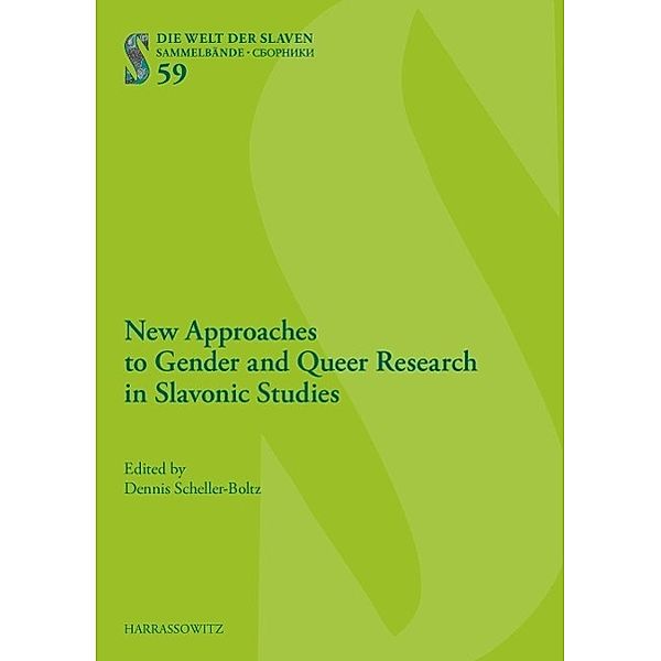 New Approaches to Gender and Queer Research in Slavonic Studies / Die Welt der Slaven Bd.59