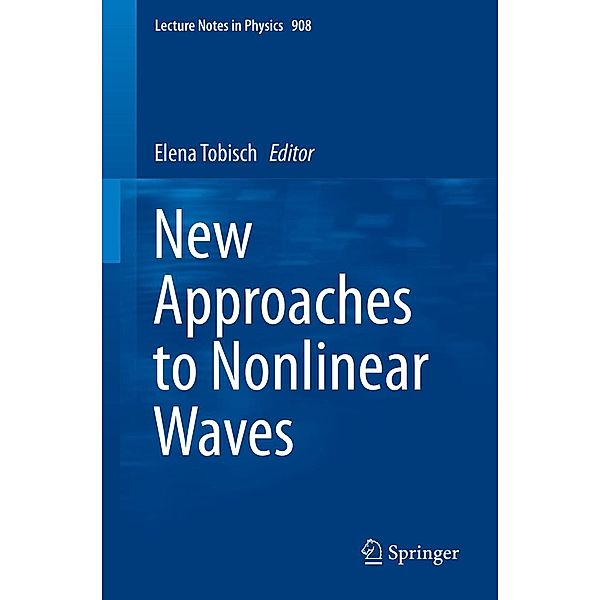 New Approaches to Nonlinear Waves / Lecture Notes in Physics Bd.908