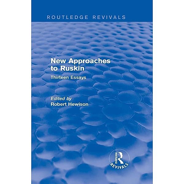 New Approaches to Ruskin (Routledge Revivals) / Routledge Revivals, Robert Hewison