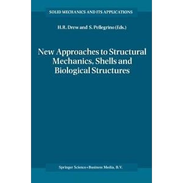 New Approaches to Structural Mechanics, Shells and Biological Structures / Solid Mechanics and Its Applications Bd.104