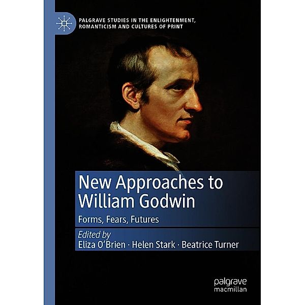 New Approaches to William Godwin / Palgrave Studies in the Enlightenment, Romanticism and Cultures of Print