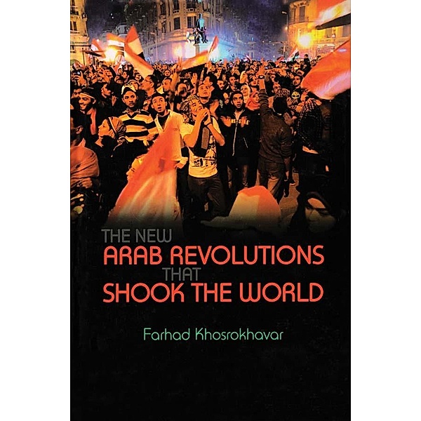 New Arab Revolutions That Shook the World, Farhad Khosrokhavar
