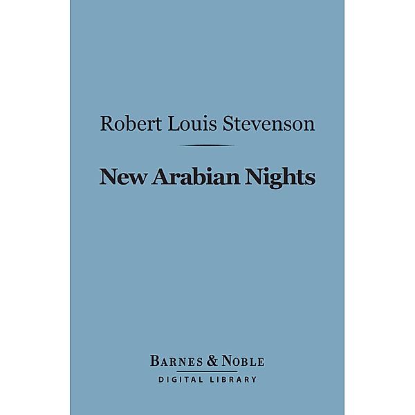 New Arabian Nights (Barnes & Noble Digital Library) / Barnes & Noble, Robert Louis Stevenson