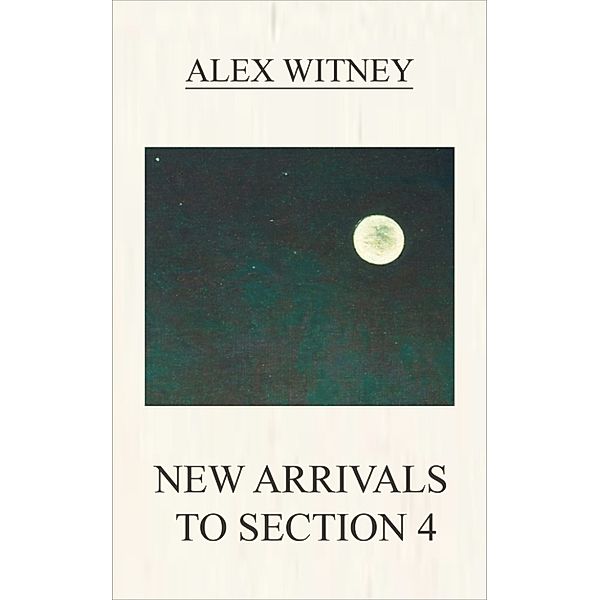 New Arrivals To Section Four, Alex Witney