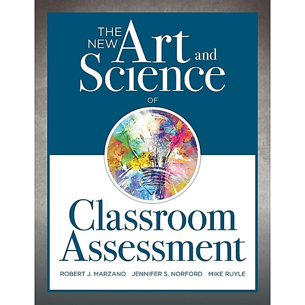 New Art and Science of Classroom Assessment / The New Art and Science of Teaching, Robert J. Marzano, Jennifer S. Norford, Mike Ruyle