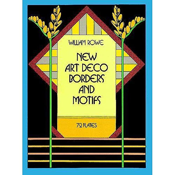 New Art Deco Borders and Motifs / Dover Pictorial Archive, William Rowe
