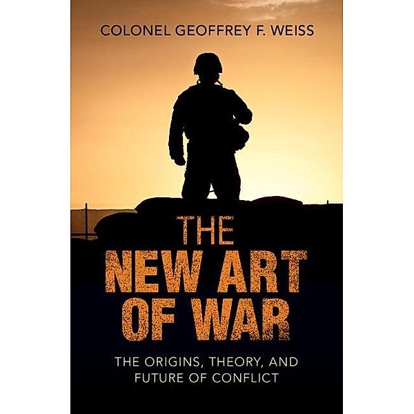 New Art of War, Geoffrey F. Weiss