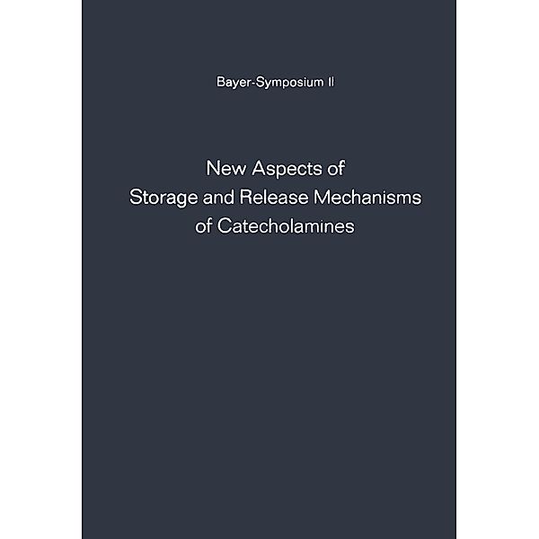 New Aspects of Storage and Release Mechanisms of Catecholamines / Bayer-Symposium Bd.2