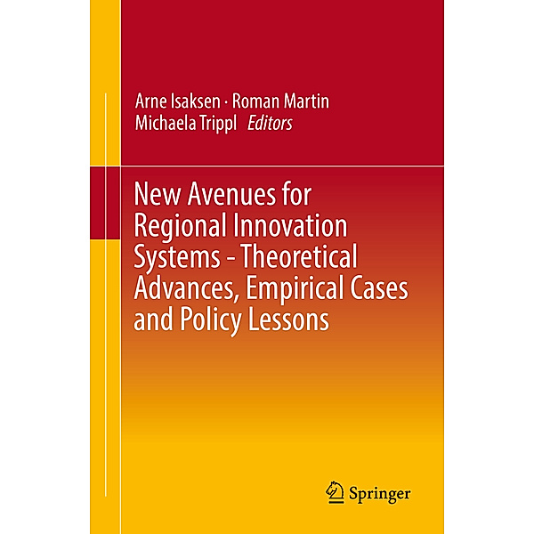 New Avenues for Regional Innovation Systems - Theoretical Advances, Empirical Cases and Policy Lessons