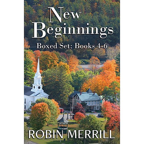 New Beginnings Boxed Set: Books 4-6 (New Beginnings Boxed Sets, #2) / New Beginnings Boxed Sets, Robin Merrill