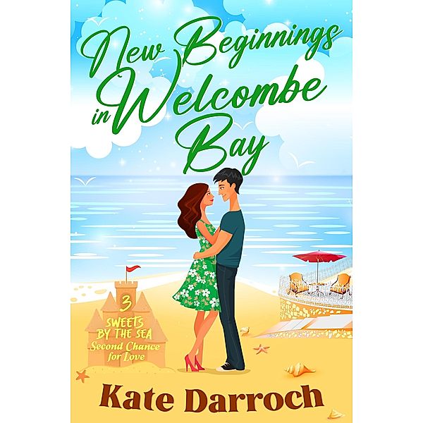 New Beginnings in Welcombe Bay (Sweets By The Sea, #3) / Sweets By The Sea, Kate Darroch